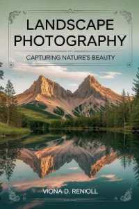 Landscape Photography : Capturing Nature's Beauty