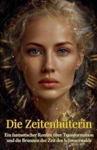 Die Zeitenhüterin : Ein fantastischer Roman über Transformation und die Brunnen der Zeit des Schwarzwalds