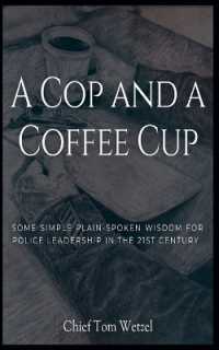 A Cop and a Coffee Cup. Some Simple Plain-Spoken Wisdom for Police Leadership in the 21st Century
