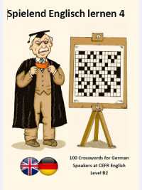 Spielend Englisch lernen 4 : 100 Crosswords for German Speakers at CEFR English Level B2