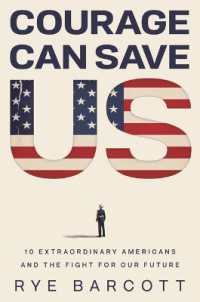 Courage Can Save Us : Ten Extraordinary Americans and the Fight for Our Future