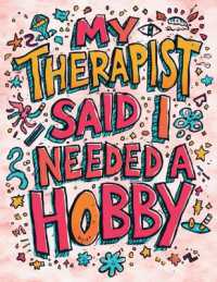 My Therapist Said I Needed a Hobby: So I Picked This Psychedelic Coloring Book for the Slightly Deranged