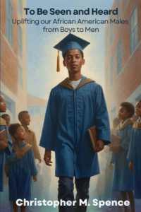 To Be Seen and Heard : Uplifting our African American Males from Boys to Men