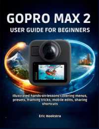 Gopro Max 2 User Guide for Beginners : Illustrated hands-on lessons covering menus, presets, framing tricks, mobile edits, sharing shortcuts （Large Print）