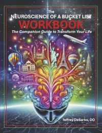 The Neuroscience of a Bucket List Workbook : The Companion Guide to Transform Your Life (The Neuroscience of a Bucket List)