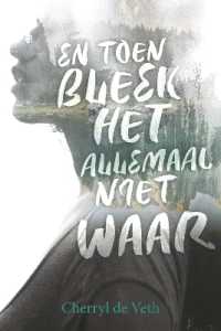 En Toen Bleek het Allemaal Niet Waar