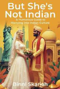 But She's Not Indian : A Humorous Guide to Marrying into Indian Culture