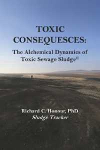 TOXIC CONSEQUENCES : The Alchemical Dynamics of Toxic Sewage Sludge