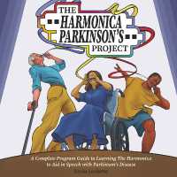 The Harmonica Parkinson's Project : A Complete Guide in Learning the Harmonica to Aid in Speech with Parkinson's Disease