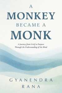 A Monkey Became a Monk : A Journey from Grief to Purpose through the Understanding of the Mind (The Mbm Chaos & Clarity Series)