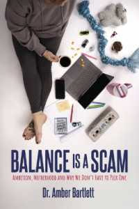 Balance is a Scam : Ambition, Motherhood and Why We Don't Have to Pick One