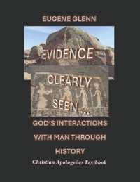 Evidence Clearly Seen of God's Interactions through History (Evidence Clearly Seen)