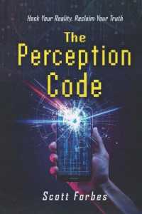 The Perception Code : Hack Your Reality, Reclaim Your Truth