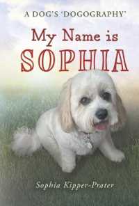 My Name is Sophia : A Dog's 'Dogography'