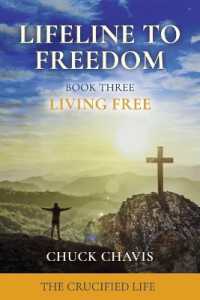 Living Free : The Crucified Life (Lifeline to Freedom)