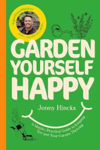 Garden Yourself Happy : A Quirky, Practical Guide to Keeping You and Your Garden Thriving