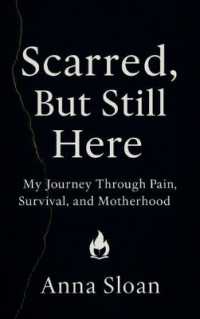 Scarred, but Still Here : My Journey through Pain, Survival, and Motherhood