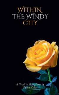 Within the Windy City : A Novel in Three Parts by Carson Coker