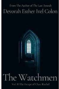 The Watchmen Vol. II the Escape of Clara Rochel : Historical Fiction Inspired by True Events of Crypto and Secret Converso Jews and Their Fight against the Inquisiti