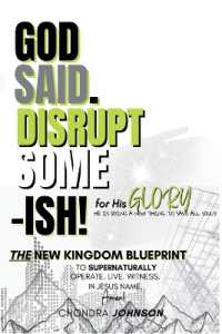 God Said. Disrupt Some-ISH! for His Glory: The New Kingdom Blueprint