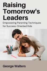 Raising Tomorrow's Leaders : Empowering Parenting Techniques for Success-Oriented Kids