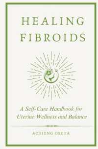 Healing Fibroids : A Self-Care Handbook for Uterine Wellness and Balance