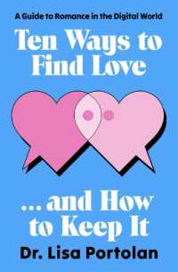 Ten Ways to Find Love . . . and How to Keep It : A Guide to Romance in the Digital World
