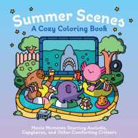 Summer Scenes: A Cozy Coloring Book : Movie Moments Starring Axolotls, Capybaras, and Other Comforting Critters （No）