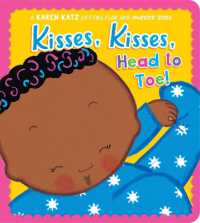 Kisses, Kisses, Head to Toe! : A Karen Katz Lift-the-Flap and Mirror Book （Board Book）