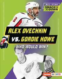 Alex Ovechkin vs. Gordie Howe : Who Would Win? (All-star Smackdown (Lerner Sports)) （Library Binding）