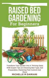 Raised Bed Gardening For Beginners: Transform Your Garden Into A Thriving Oasis With Expert Tips On Choosing Bed Type, Soil Preparation, Mastering Pes
