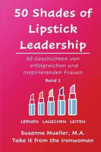 50 Shades of Lipstick Leadership : 50 Geschichten von erfolgreichen und inspirierenden Frauen