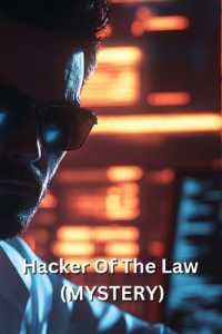 Hacker of the Law (MYSTERY)