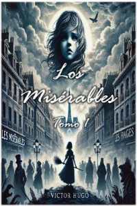 Los Misérables : Tomo 1 (Los Misérables)