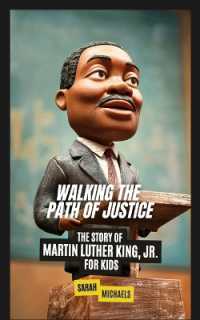 Walking the Path of Justice : The Story of Martin Luther King, Jr. for Kids