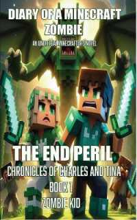 The End Peril : Chronicles of Charles and Tina (Diary of a Minecraft Zombie)