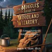 The Muggles Guide to Woodland Wizardry