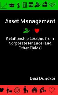 Asset Management : Relationship Lessons from Corporate Finance (and Other Fields)