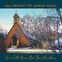 All Saints' / St. James' Saga : How Faith Moves More than Mountains