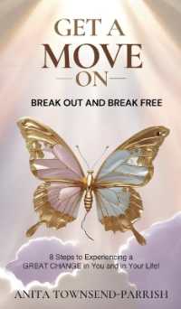 Get A Move On , Break Out and Break Free: 8 Steps to Experiencing a Great Change in You and in Your Life!