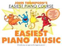 John Thompson's Easiest Piano Music : John Thompson's Easiest Piano Course - 50 Really Easy Arrangements for Beginner Pianists!