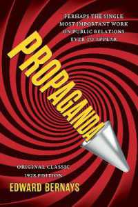 Propaganda (Original Classic 1928 Edition) : The Definitive and Complete Masterwork on Public Relations
