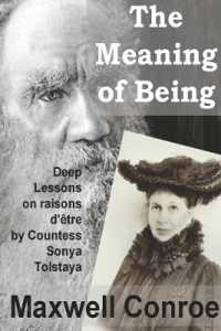 The Meaning of Being : Deep Lessons on raisons d'etre by Countess Sonya Tolstaya