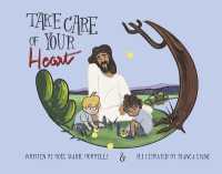Take Care of Your Heart : Helping children know their emotions and what to do with them.