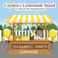 Cayden's Lemonade Stand : A Tale of Tiny Entrepreneurs