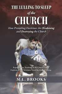 The Lulling to Sleep of the Church : How Prevailing Doctrines Are Weakening and Destroying the Church