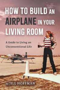 How to Build an Airplane in Your Living Room : A Guide to Living an Unconventional Life