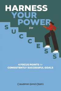 Harness Your Power for Success : 4 Focus Points for Consistently Successful Goals
