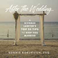 After the Wedding... : A Divorce Lawyer's Top 25 Tips to Keep You Married