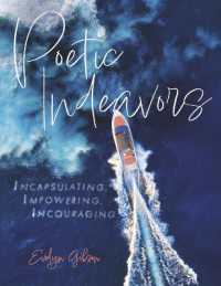 Poetic Indeavors : Incapsulating, Impowering, Incouraging
